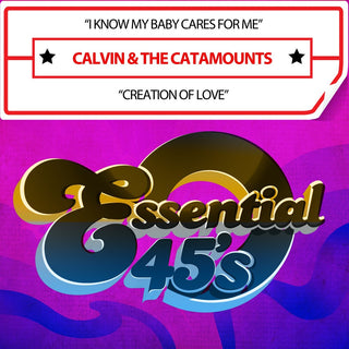 the album cover for Calvin & the Catamounts - IKnowMyBabyCaresForMe/CreationOfLove(Digital45)