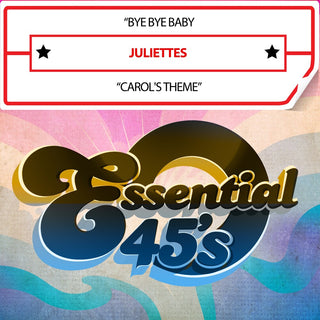 the album cover for Juliettes - Bye Bye Baby / Carol's Theme (Digital 45) (Mod)