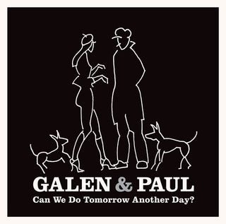 the album cover for Galen &amp; Paul - Can We Do Tomorrow Another Day?