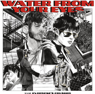Water From Your Eyes- Everyone's Crushed (Vinyl)