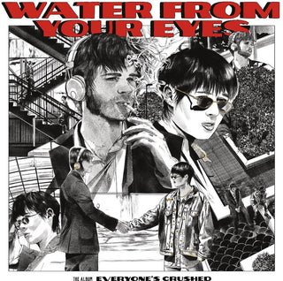 the album cover for Water From Your Eyes - Everyone's Crushed