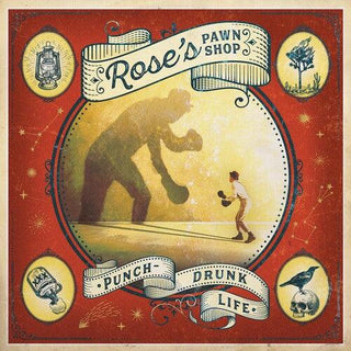 Rose's Pawn Shop- Punch-drunk Life