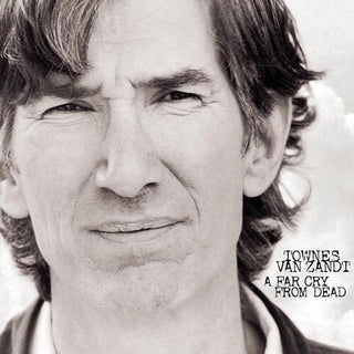 Townes Van Zandt- A Far Cry From Dead