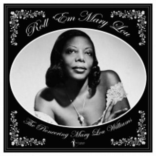 Mary Lou Williams- Roll 'em Mary Lou: The Pioneering Mary Lou Williams 1929-53