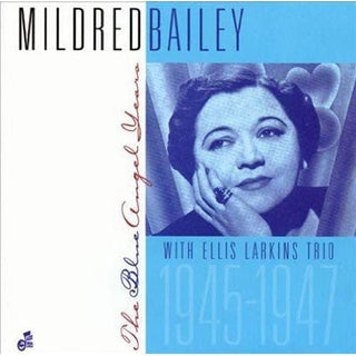Mildred Bailey- The Blue Angel Years 1944-1947