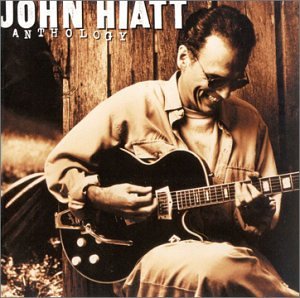 John Hiatt- Anthology