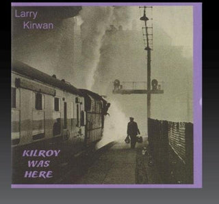 Larry Kirwan- Kilroy Was Here