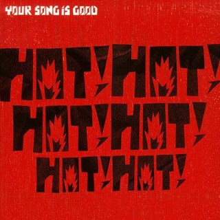 Your Song Is Good- Hot! Hot! Hot! Hot! Hot! Hot!