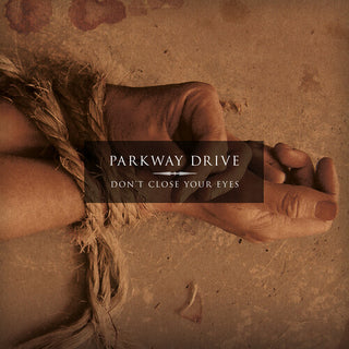 Parkway Drive- Don't Close Your Eyes