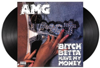 AMG- Bitch Betta Have My Money (Vinyl)