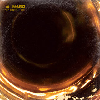 M. Ward- Supernatural Thing