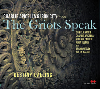 the album cover for Charlie Apicella  & Iron City Meet The Griots Speak - Destiny Calling