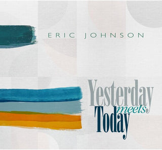 Eric Johnson- Yesterday Meets Today