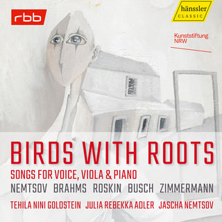 the album cover for Brahms / Busch / Nemtsov - Birds With Roots - Songs For Voice, Viola & Piano
