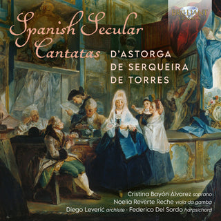 the album cover for D'astorga / Serquiera / Alvarez - Spanish Secular Cantatas