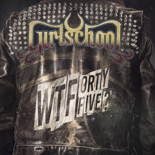 Girlschool- WTFortyfive?