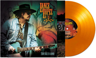 Lance Lopez- Trouble Is Good - Orange