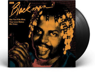 Don Blackman- Say You'll Be Mine / Your Love Makes Me Crazy