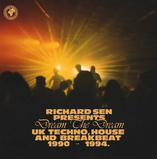 Richard Sen- Dream The Dream: UK Techno, House And Breakbeat 1990-1994.