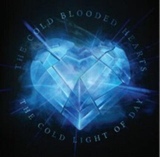 Cold Blooded Hearts- Cold Light Of Day