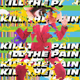 Kill the Pain- Kill The Pain