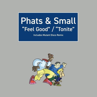 Phats & Small- Feel Good / Tonite (12")