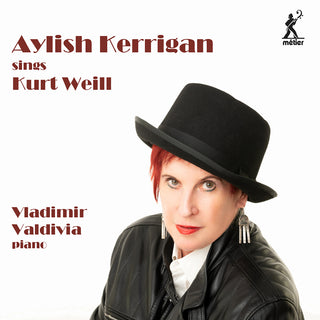 the album cover for Weill / Kerrigan / Valdivia - Aylish Kerrigan Sings Kurt Weill