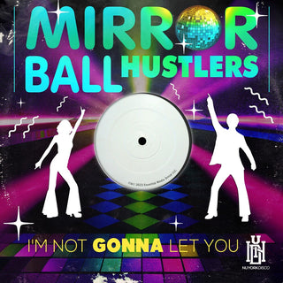 the album cover for Mirror Ball Hustlers - I'm Not Gonna Let You (Mod)