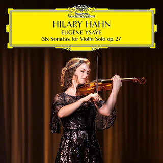 the album cover for Ysaye, Eugene / Hahn, Hilary - Ysaye: 6 Sonatas For Violin Solo, Op. 27