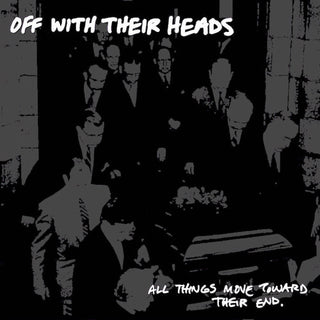 Off with Their Heads- All Things Move Towards Their End (Vinyl)
