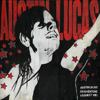 Austin Lucas- Reinventing Against Me!