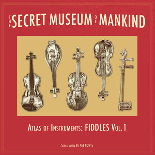 Secret Museum of Mankind - Atlas of Instruments- The Secret Museum of Mankind - Atlas of Instruments, Fiddles, Vol. 1