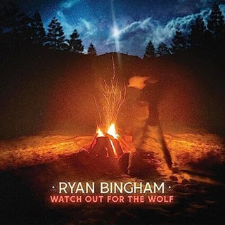 Ryan Bingham- Watch Out For The Wolf