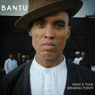 Bantu- What Is Your Breaking Point?