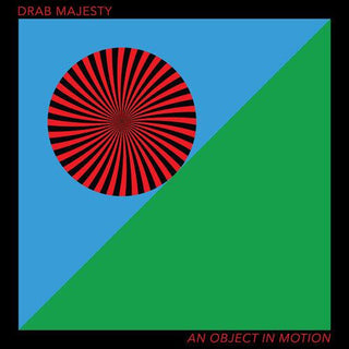 Drab Majesty- An Object In Motion (Vinyl)