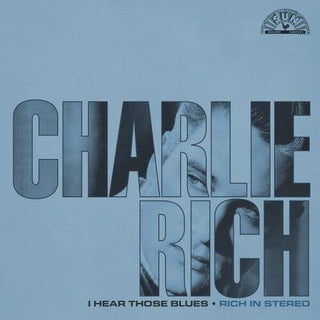 Charlie Rich- I Hear Those Blues: Rich In Stereo