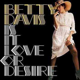 Betty Davis- Is It Love Or Desire