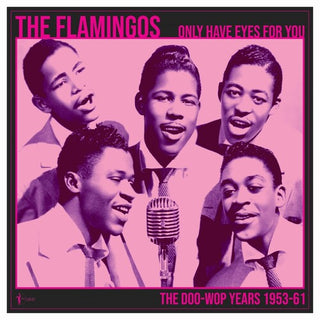 The Flamingos- We Only Have Eye's For You: The Doo Wop Years 1953-61