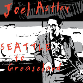 the album cover for Joel Astley - Seattle To Greaseland