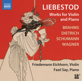 the album cover for Brahms / Dietrich / Schumann / Say - Liebestod - Works For Violin & Piano