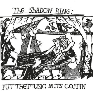 The Shadow Ring- Put The Music In Its Coffin