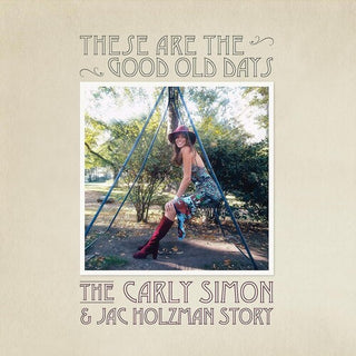 Carly Simon- These Are The Good Old Days: The Carly Simon & Jac Holzman Story