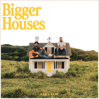 the album cover for Dan + Shay - Bigger Houses