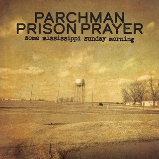 Parchman Prison Prayer- Some Mississippi Sunday Morning (Vinyl)