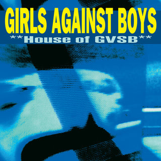 Girls Against Boys- House of GVSB