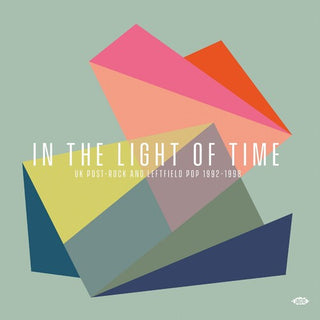 In The Light Of Time: UK Post-Rock & Leftfield Pop 1992-1998 / Various