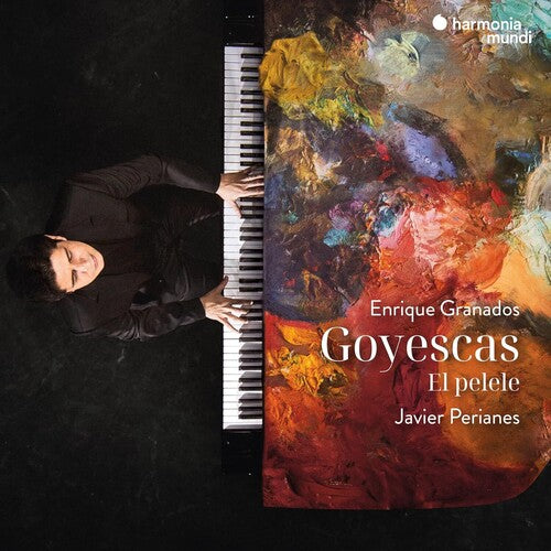 Javier Perianes- Granados: Goyescas - El pelele (PREORDER)