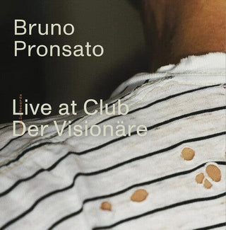 Bruno Pronsato- Live At Club Der Visionare