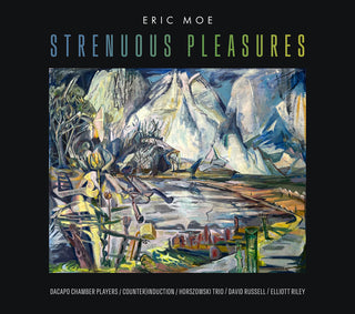 the album cover for Moe / Russell / Da Capo Chamber Players - Strenuous Pleasures