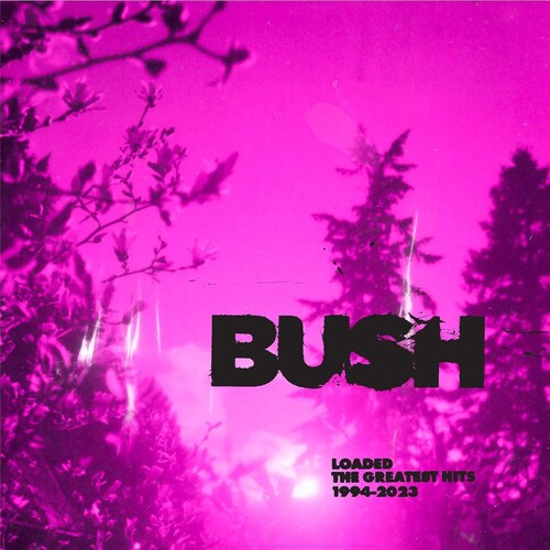 Bush- Loaded: The Greatest Hits 1994-2023